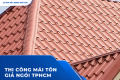 Thi Công Mái Tôn Giả Ngói TPHCM: Khi Nào Nên Chọn Cho Nhà Phố, Biệt Thự Và Mái Che?