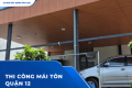 Thi Công Mái Tôn Quận 12: Khảo Sát Nhanh, Báo Giá Theo m², Nhận Nhà Ở Và Nhà Xưởng