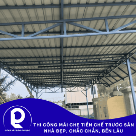 Thi Công Mái Che Tiền Chế Trước Sân Nhà - Đẹp, Chắc Chắn, Bền Lâu