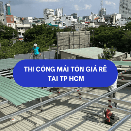Thi công mái tôn giá rẻ tại TPHCM 093 118 8857