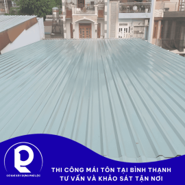 Thi công mái tôn tại Bình Thạnh uy tín, giá cạnh tranh