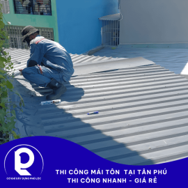 Thi công mái tôn tại Tân Phú uy tín – Giá rẻ, thi công nhanh 