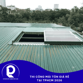Thi công mái tôn giá rẻ tại TPHCM 2026 