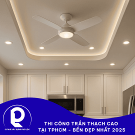 Thi Công Trần Thạch Cao Tại TPHCM Trọn Gói - Đẹp, Bền, Giá Tốt Nhất 2025