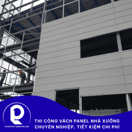 Thi công vách panel nhà xưởng chuyên nghiệp, tiết kiệm chi phí