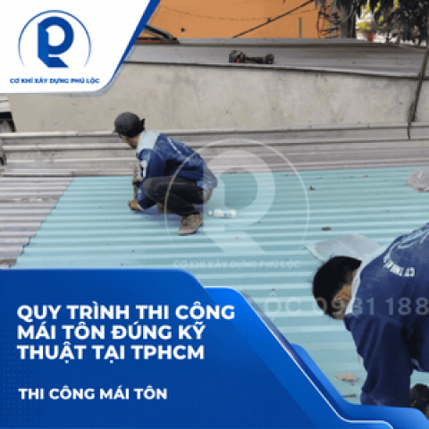 Quy Trình Thi Công Mái Tôn Đúng Kỹ Thuật Tại TPHCM Từ Khảo Sát Đến Bàn Giao