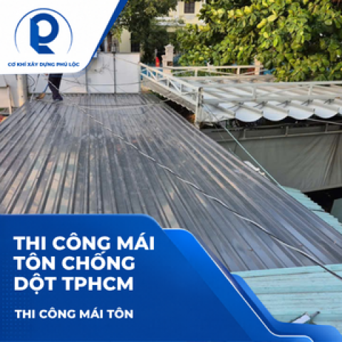 Thi công mái tôn chống dột TPHCM: xử lý mái cũ và lợp mới bền hơn