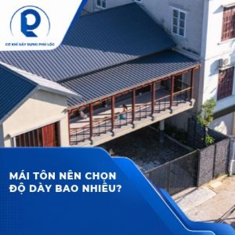Mái tôn nên chọn độ dày bao nhiêu? Cách đọc thông số để tránh chọn chỉ theo giá