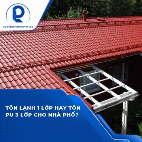Tôn lạnh 1 lớp hay tôn PU 3 lớp cho nhà phố?
