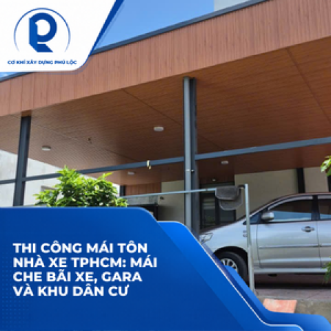 Thi Công Mái Tôn Nhà Xe TPHCM: Mái Che Bãi Xe, Gara Và Khu Dân Cư