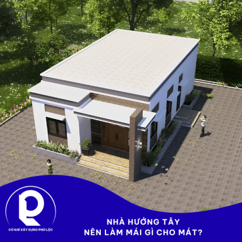 Nhà hướng Tây nên làm mái gì cho mát? Kinh nghiệm "giải nhiệt" ai cung nên biết.