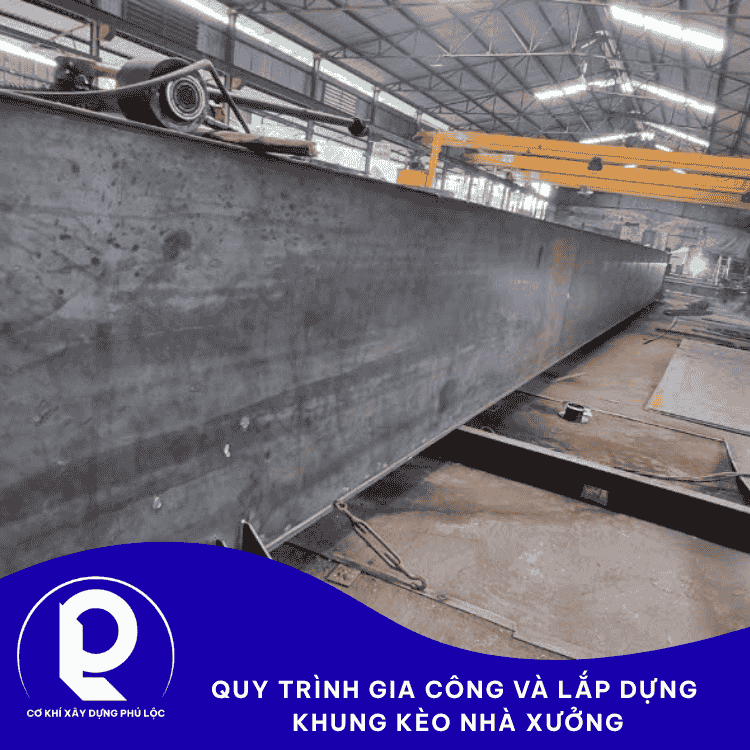 Gia Công Lắp Dựng Khung Kèo Nhà Xưởng