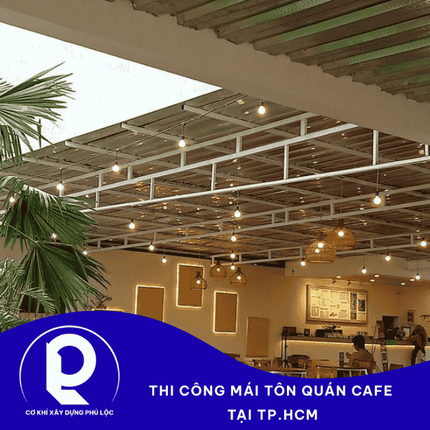 Thi Công Mái Tôn Quán Cafe – Thi Công Nhanh, Uy Tín