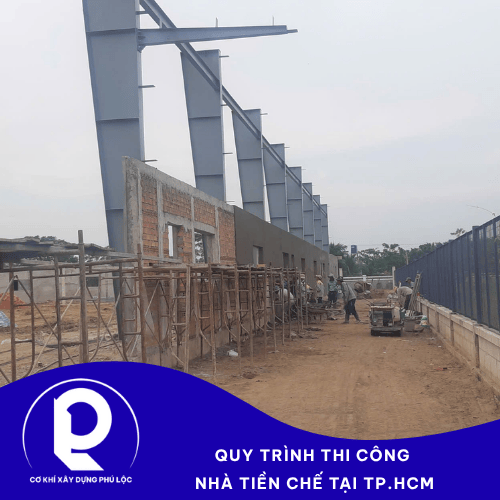 Thi Công Nhà Tiền Chế Tại TP.HCM – Trọn Gói Khung Thép và Mái Tôn