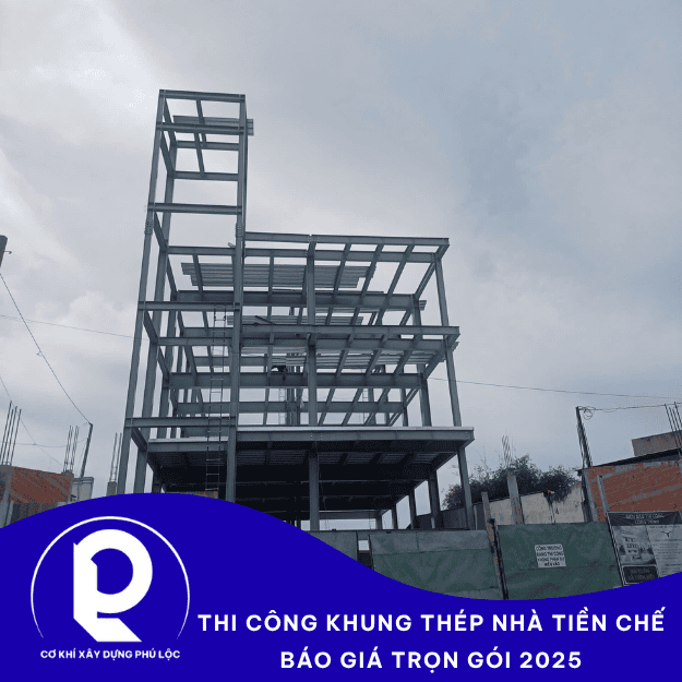 Thi công khung thép nhà tiền chế  Báo giá trọn gói 2025