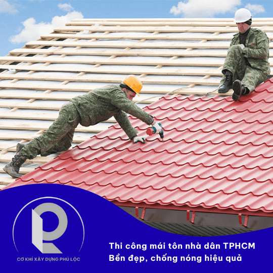 Thi công mái tôn tại Bình Tân TPHCM – Phú Lộc