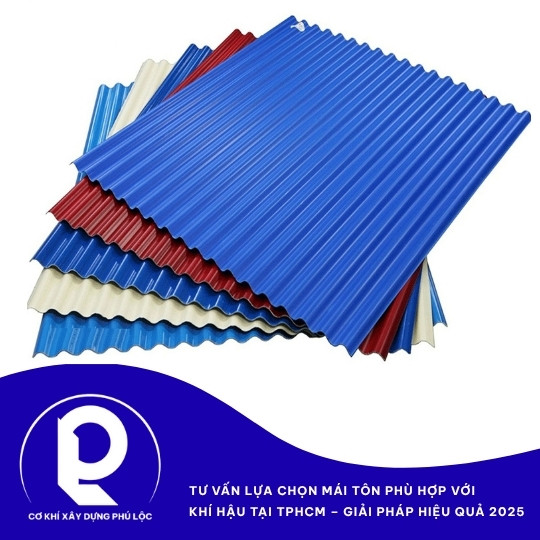 Tư vấn lựa chọn mái tôn phù hợp khí hậu TPHCM